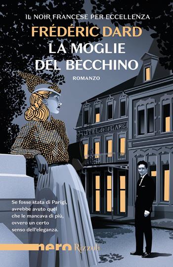 La moglie del becchino - Frédéric Dard - Libro Rizzoli 2024, Nero Rizzoli | Libraccio.it