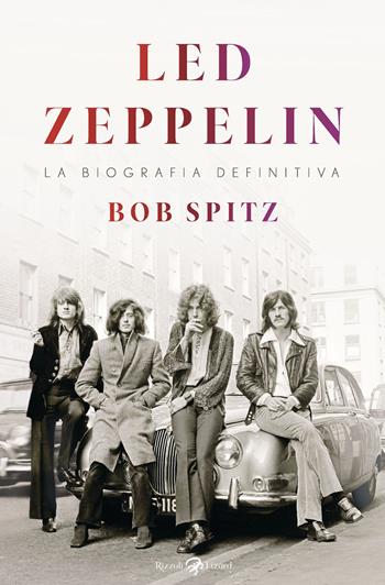 Led Zeppelin - Bob Spitz - Libro Rizzoli Lizard 2022 | Libraccio.it