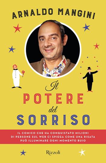 Il potere del sorriso - Arnaldo Mangini - Libro Rizzoli 2022, Varia | Libraccio.it