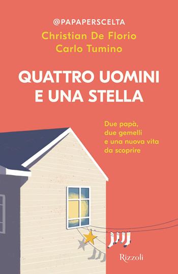Quattro uomini e una stella - Christian De Florio, Carlo Tumino - Libro Rizzoli 2022, Saggi italiani | Libraccio.it