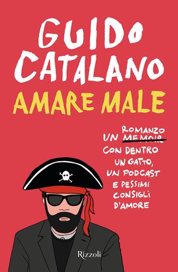 Amare male - Guido Catalano - Libro Rizzoli 2022, Nuove voci | Libraccio.it