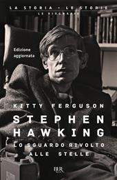 Stephen Hawking. Lo sguardo rivolto alle stelle