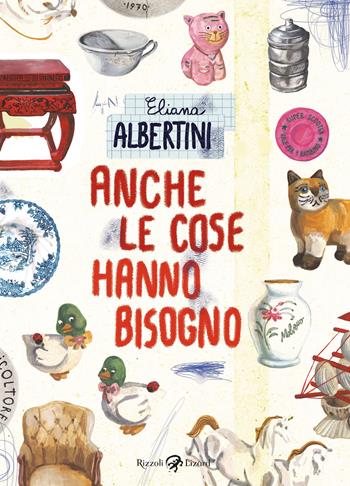 Anche le cose hanno bisogno - Eliana Albertini - Libro Rizzoli Lizard 2022 | Libraccio.it