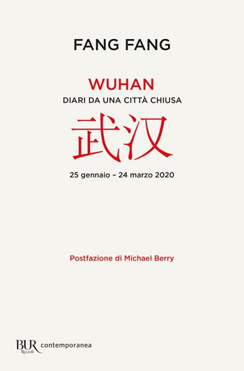 Wuhan. Diari da una città chiusa - Fang Fang - Libro Rizzoli 2022, BUR Contemporanea | Libraccio.it