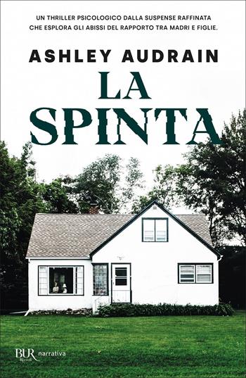 La spinta - Ashley Audrain - Libro Rizzoli 2022, BUR Narrativa | Libraccio.it