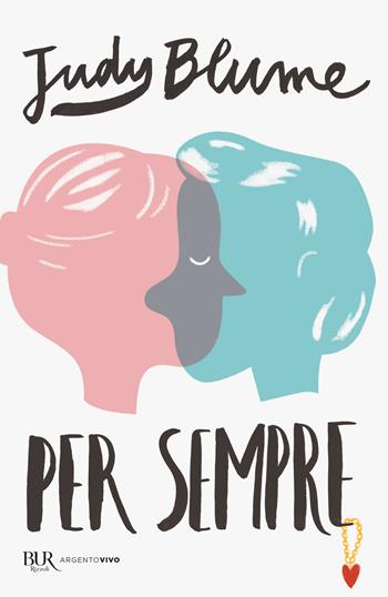 Per sempre - Judy Blume - Libro Rizzoli 2022, BUR Argentovivo | Libraccio.it
