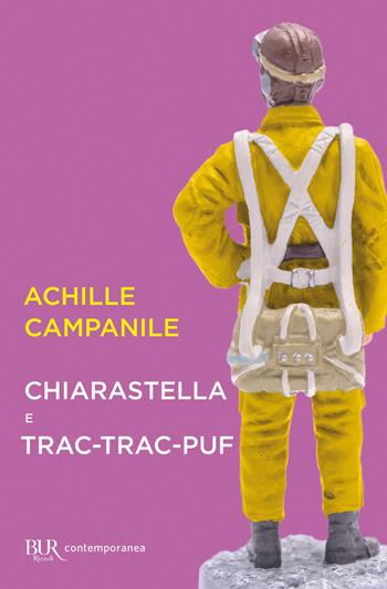 Chiarastella e Trac-trac-puf - Achille Campanile - Libro Rizzoli 2022, BUR Contemporanea | Libraccio.it