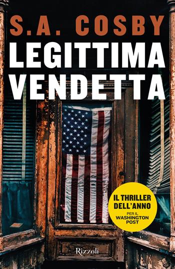 Legittima vendetta - S. A. Cosby - Libro Rizzoli 2023, Le narrative | Libraccio.it