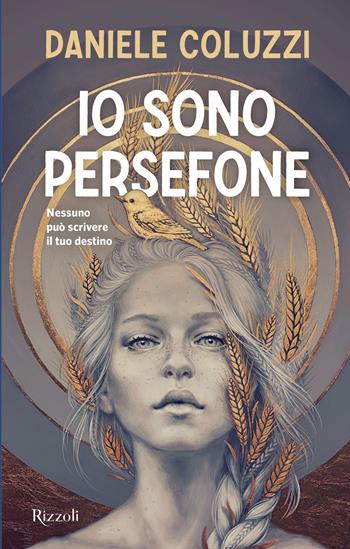 Io sono Persefone - Daniele Coluzzi - Libro Rizzoli 2022, Narrativa Ragazzi | Libraccio.it