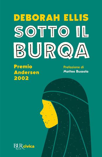 Sotto il burqa - Deborah Ellis - Libro Rizzoli 2022, BUR Civica | Libraccio.it