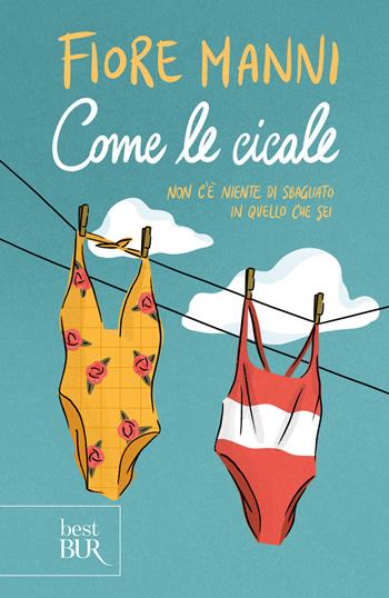 Come le cicale - Fiore Manni - Libro Rizzoli 2022, BUR Best BUR | Libraccio.it