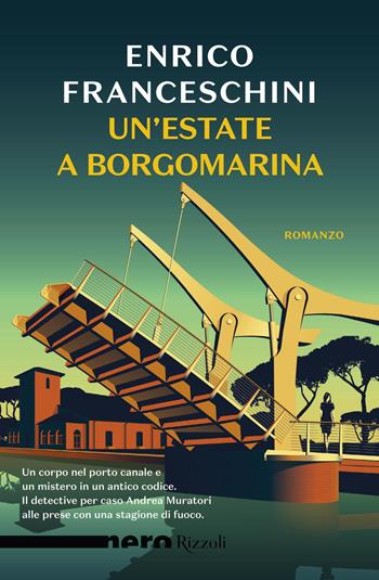 Un'estate a Borgomarina - Enrico Franceschini - Libro Rizzoli 2022, Nero Rizzoli | Libraccio.it
