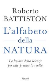 L'alfabeto della natura. La lezione della scienza per interpretare la realtà