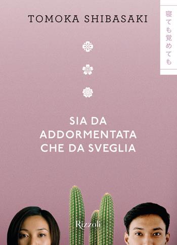 Sia da addormentata che da sveglia - Tomoka Shibasaki - Libro Rizzoli 2022, Varia | Libraccio.it