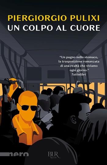 Un colpo al cuore - Piergiorgio Pulixi - Libro Rizzoli 2022, BUR Nero | Libraccio.it