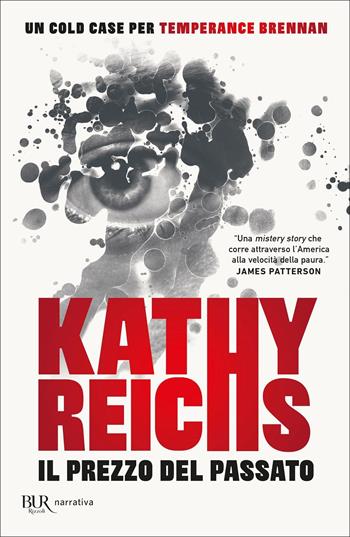 Il prezzo del passato - Kathy Reichs - Libro Rizzoli 2022, BUR Narrativa | Libraccio.it