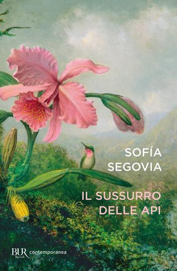 Il sussurro delle api - Sofia Segovia - Libro Rizzoli 2022, BUR Contemporanea | Libraccio.it