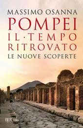 Pompei. Il tempo ritrovato. Le nuove scoperte