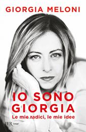 Io sono Giorgia. Le mie radici, le mie idee