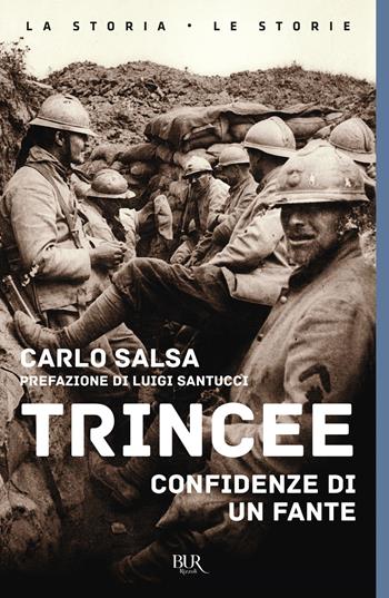 Trincee. Confidenze di un fante - Carlo Salsa - Libro Rizzoli 2022, BUR La storia, le storie | Libraccio.it