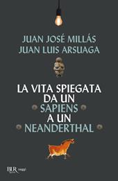 La vita spiegata da un Sapiens a un Neanderthal