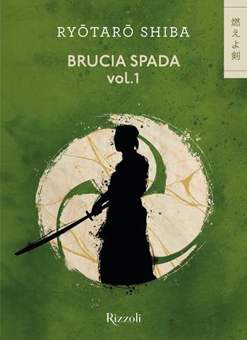 Brucia spada. Vol. 1 - Ryotaro Shiba - Libro Rizzoli 2023, Varia | Libraccio.it