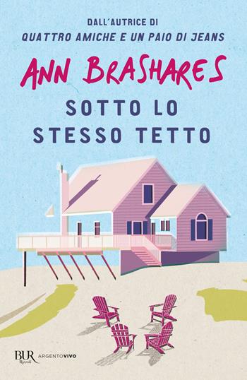 Sotto lo stesso tetto - Ann Brashares - Libro Rizzoli 2022, BUR Argentovivo | Libraccio.it