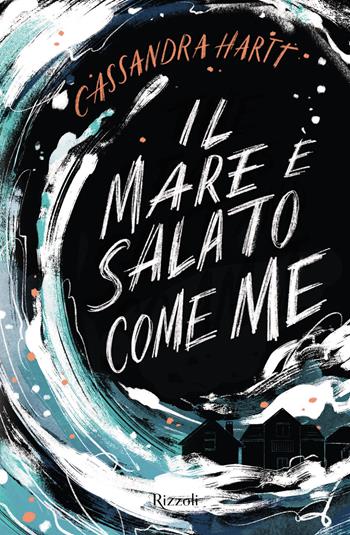 Il mare è salato come me - Cassandra Hartt - Libro Rizzoli 2022, Narrativa Ragazzi | Libraccio.it