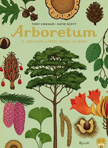 Arboretum. Il grande libro degli alberi - Tony Kirkham, Katie Scott - Libro Rizzoli 2022 | Libraccio.it