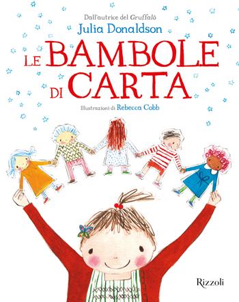 Le bambole di carta. Ediz. a colori - Julia Donaldson - Libro Rizzoli 2022, Albi illustrati | Libraccio.it