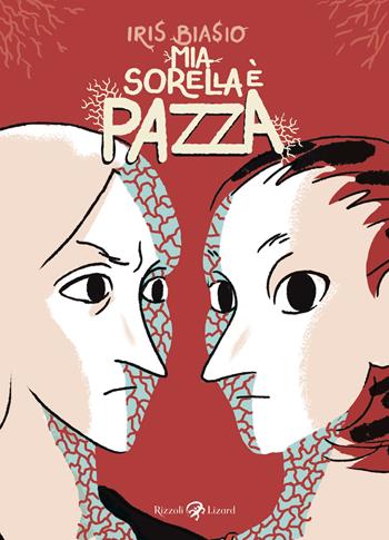 Mia sorella è pazza - Iris Biasio - Libro Rizzoli Lizard 2022 | Libraccio.it
