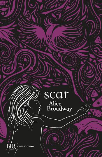 Scar - Alice Broadway - Libro Rizzoli 2022, BUR Argentovivo | Libraccio.it