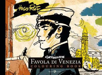 Corto Maltese. Favola di Venezia. Colouring book. Ediz. illustrata - Hugo Pratt - Libro Rizzoli Lizard 2022 | Libraccio.it