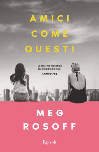 Amici come questi - Meg Rosoff - Libro Rizzoli 2023 | Libraccio.it