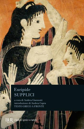 Supplici - Euripide - Libro Rizzoli 2023, BUR Classici | Libraccio.it