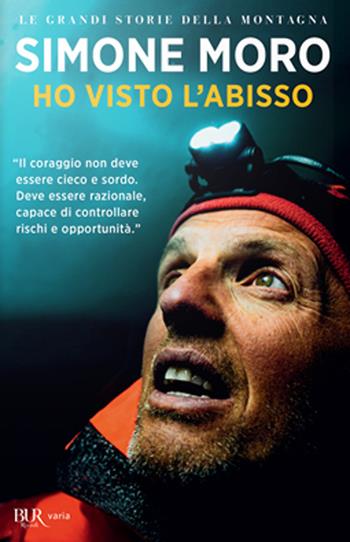 Ho visto l'abisso - Simone Moro - Libro Rizzoli 2022, BUR Varia | Libraccio.it