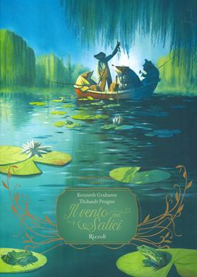 Il vento tra i salici - Kenneth Grahame, Prugne Thibault - Libro Rizzoli 2022, Classici illustrati | Libraccio.it