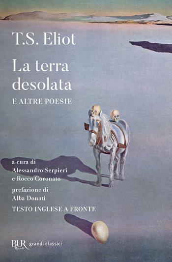 La terra desolata e altre poesie. Testo inglese a fronte - Thomas S. Eliot - Libro Rizzoli 2022, BUR Grandi classici | Libraccio.it