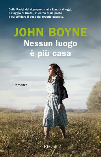 Nessun luogo è più casa - John Boyne - Libro Rizzoli 2022, Varia narrativa straniera | Libraccio.it
