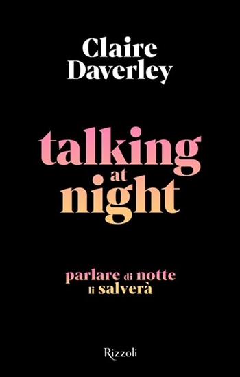 Talking at night - Claire Daverley - Libro Rizzoli 2023 | Libraccio.it