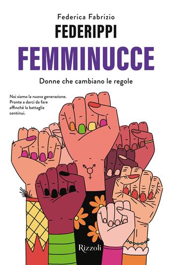 Femminucce. Donne che cambiano le regole - Federica Fabrizio Federippi - Libro Rizzoli 2023, Varia | Libraccio.it