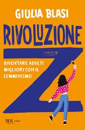 Rivoluzione Z. Diventare adulti migliori con il femminismo