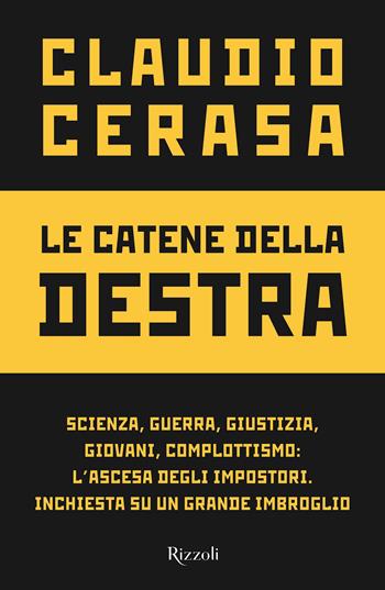 Le catene della destra - Claudio Cerasa - Libro Rizzoli 2022, Saggi italiani | Libraccio.it