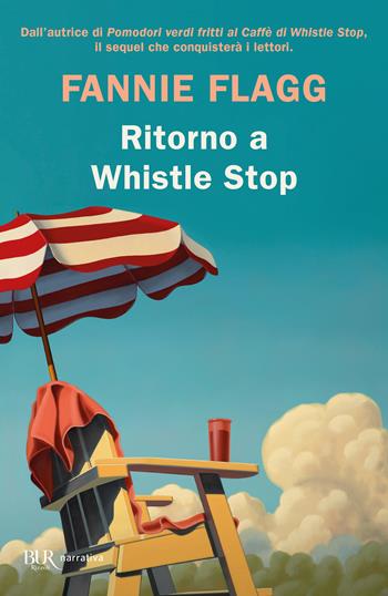 Ritorno a Whistle Stop - Fannie Flagg - Libro Rizzoli 2022, BUR Narrativa | Libraccio.it