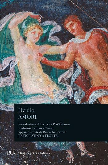 Amori - P. Nasone Ovidio - Libro Rizzoli 1985, BUR Classici greci e latini | Libraccio.it