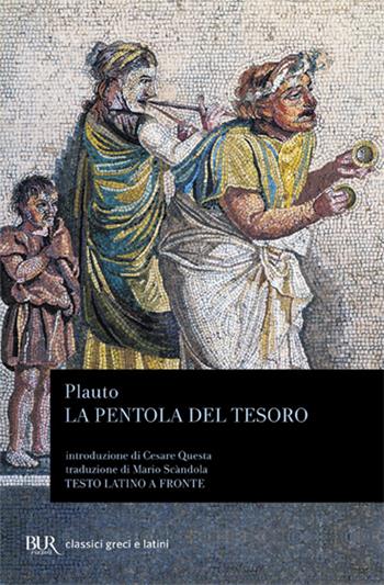 La pentola del tesoro. Testo latino a fronte - T. Maccio Plauto - Libro Rizzoli 1985, BUR Classici greci e latini | Libraccio.it