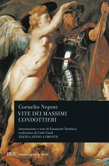 Vite dei massimi condottieri. Testo latino a fronte - Cornelio Nepote - Libro Rizzoli 1986, BUR Classici greci e latini | Libraccio.it