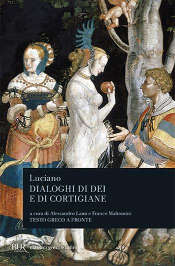 Dialoghi di dei e di cortigiane. Testo greco a fronte - Luciano di Samosata - Libro Rizzoli 1986, BUR Classici greci e latini | Libraccio.it