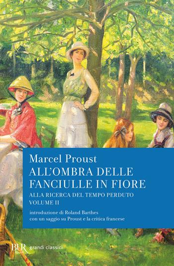 All'ombra delle fanciulle in fiore. Alla ricerca del tempo perduto - Marcel Proust - Libro Rizzoli 1986, BUR Classici | Libraccio.it