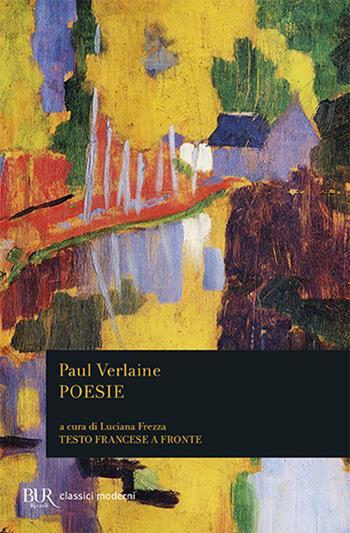 Poesie. Testo francese a fronte - Paul Verlaine - Libro Rizzoli 1986, BUR Classici | Libraccio.it
